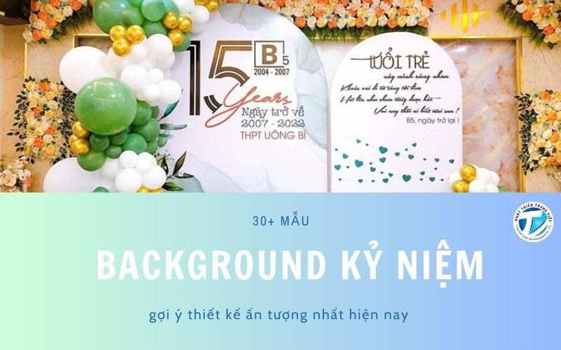 30+ mẫu background kỷ niệm đẹp kèm gợi ý thiết kế ấn tượng nhất hiện nay